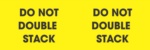 #DL3101 3 x 10&quot; Do Not Double Stack (Yellow/Black) Label